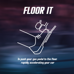 floor it